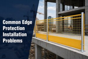 Common Edge Protection Installation Problems and How to Avoid Them